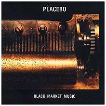 Black market music - music, placebo