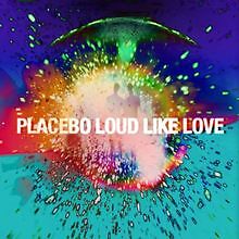 Loud like love von - loud, placebo